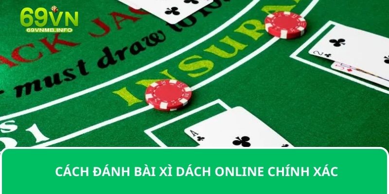 Cách đánh bài xì dách online chính xác 