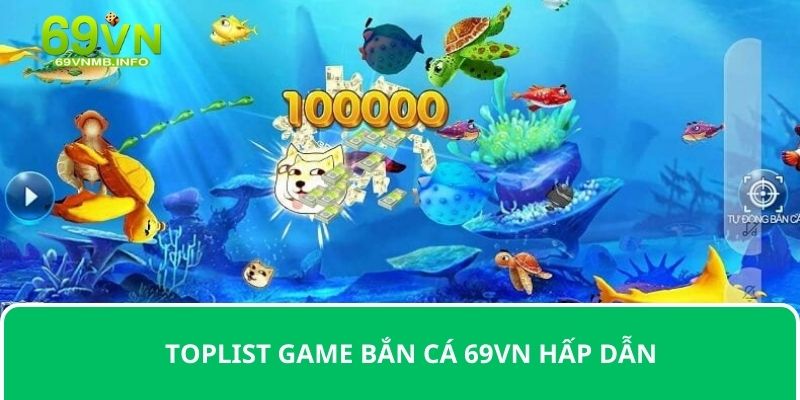 Toplist game bắn cá 69VN hấp dẫn 