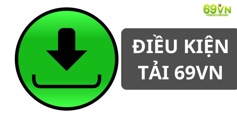 Điều kiện tải app 69vn thành công