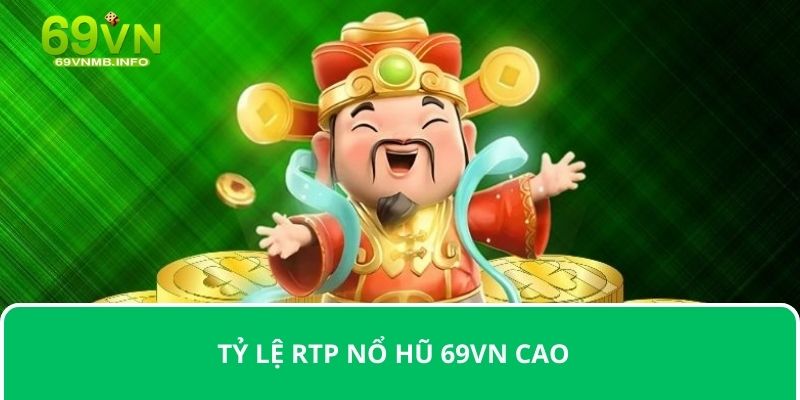 Tỷ lệ RTP nổ hũ 69VN cao 