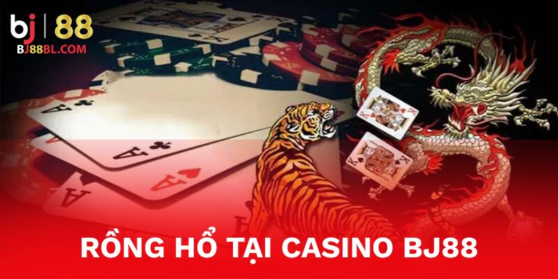 Casino Bj88 với game Rồng Hổ